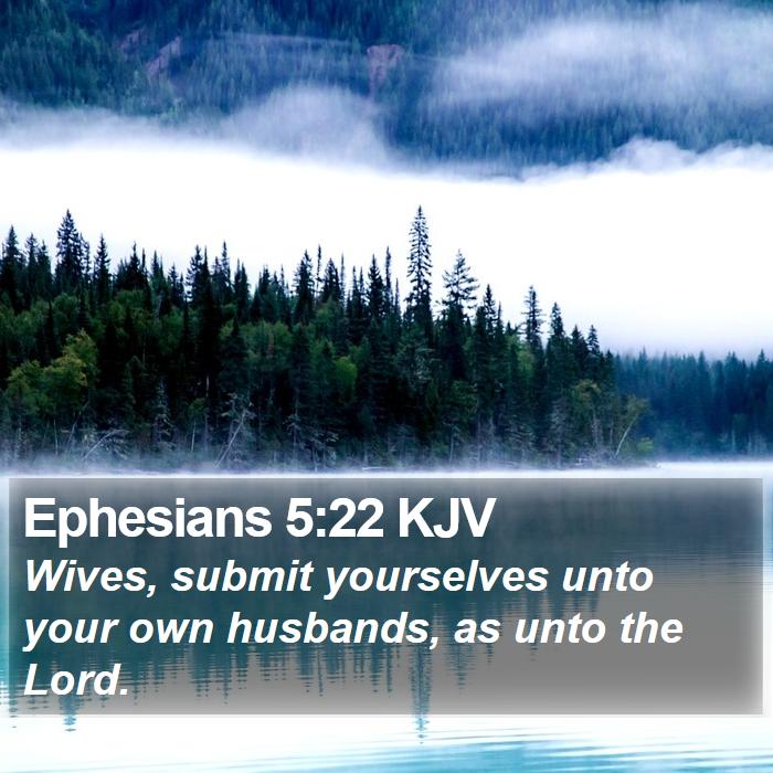 Ephesians-5-22-KJV-Wives-submit-yourselves-unto-your-own-husbands